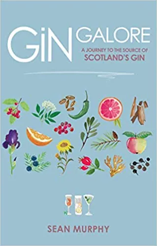 Cover of Gin Galore: A Journey to the Source of Scotland's Gin by Sean Murphy